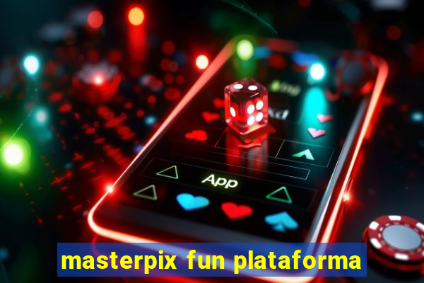 masterpix fun plataforma